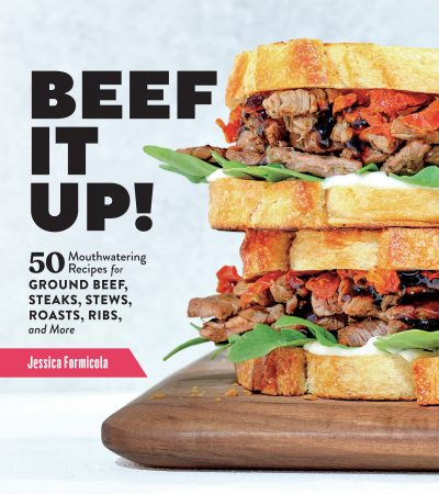 Cookbook Cover for BEEF IT UP!: 50 Mouthwatering Recipes for Ground Beef, Steaks, Stews, Roasts, Ribs, and More by Jessica Formicola