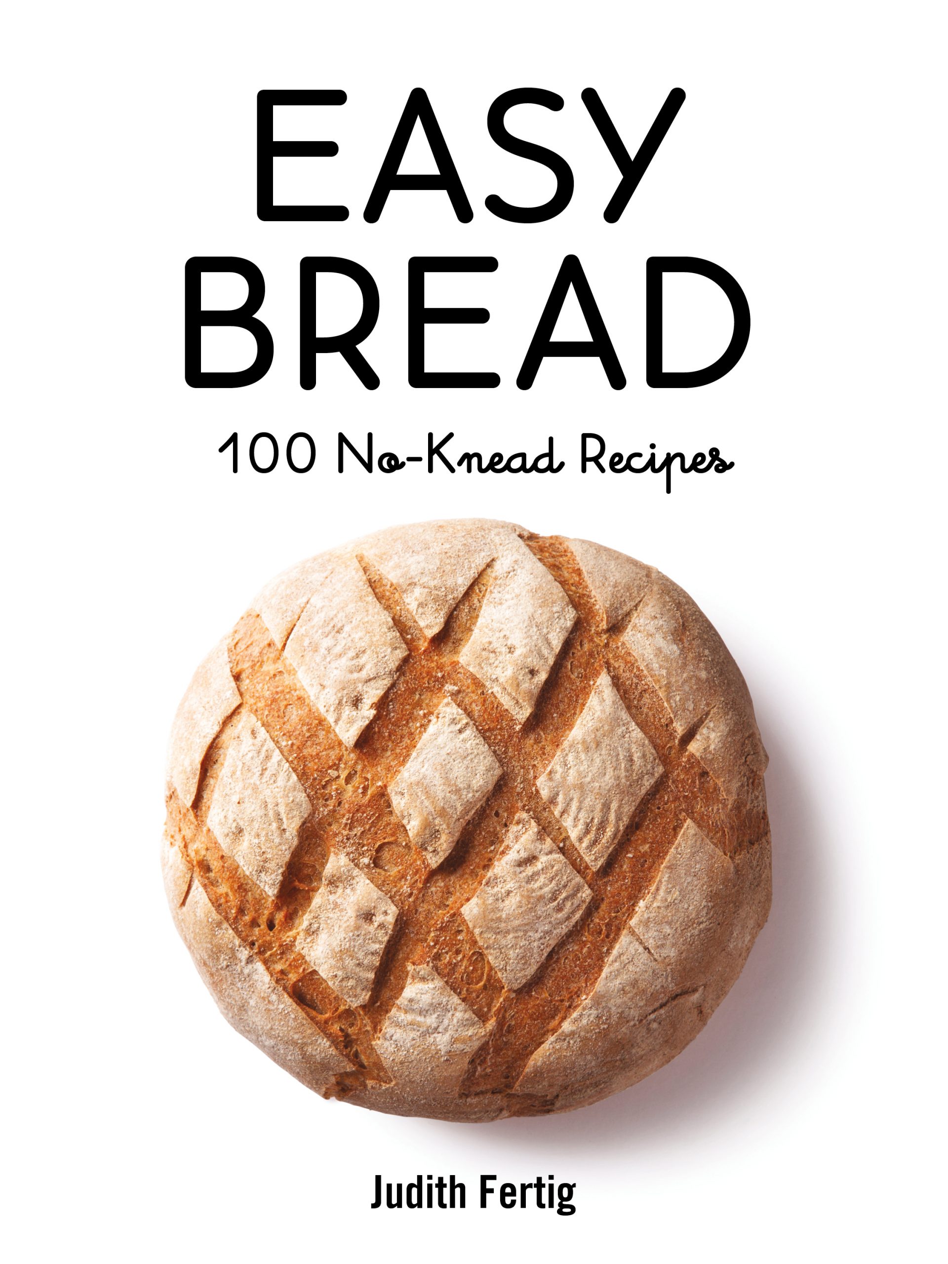 Cookbook Cover for Easy Bread: 100 No-Knead Recipes