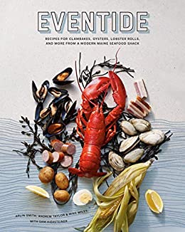 Cookbook cover for EVENTIDE: Recipes for Clambakes, Oysters, Lobster Rolls, and More from a Modern Maine Seafood Shack