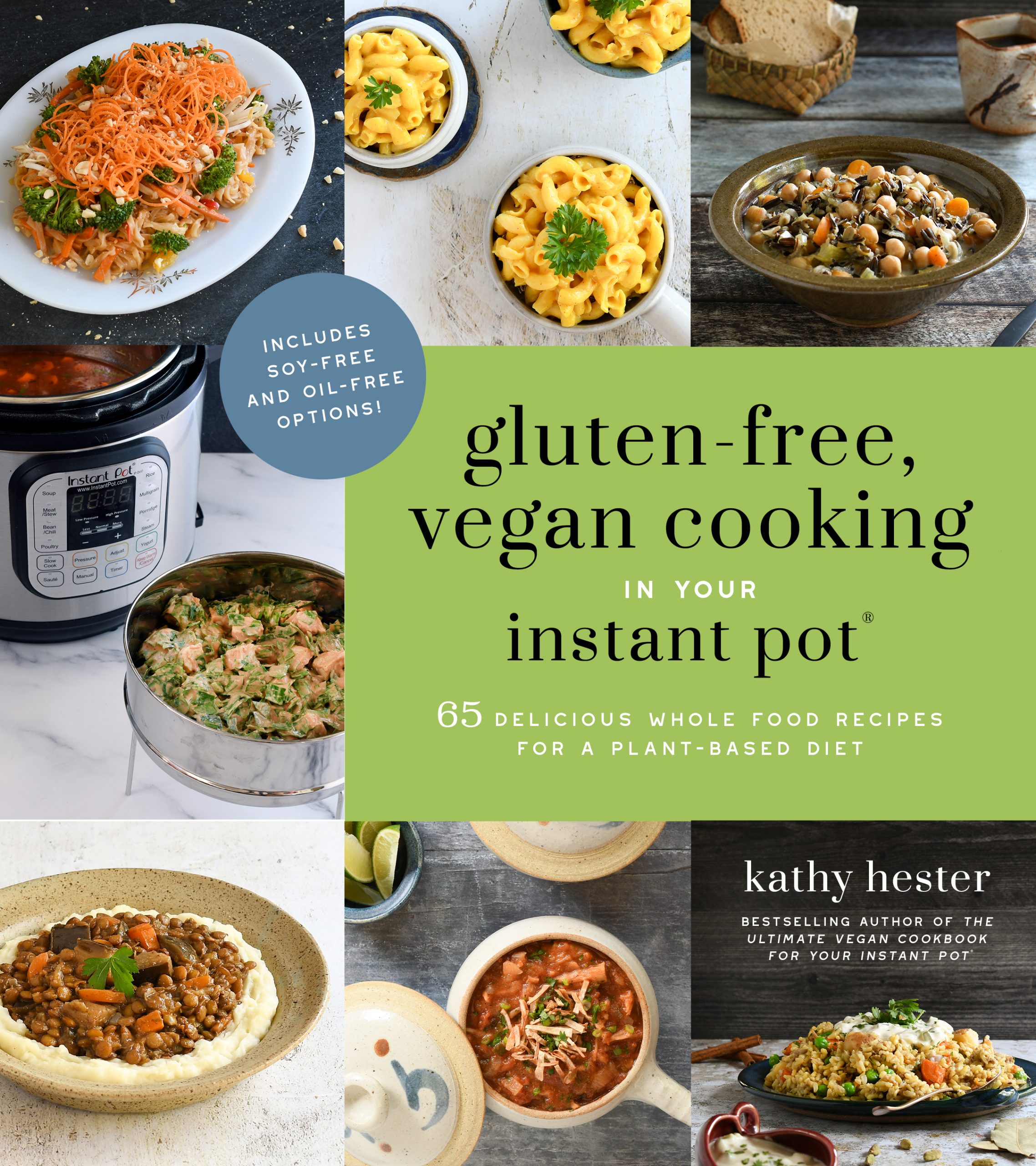 Cookbook cover for GLUTEN-FREE, VEGAN COOKING IN YOUR INSTANT POT®: 65 Delicious Whole Food Recipes for a Plant-Based Diet