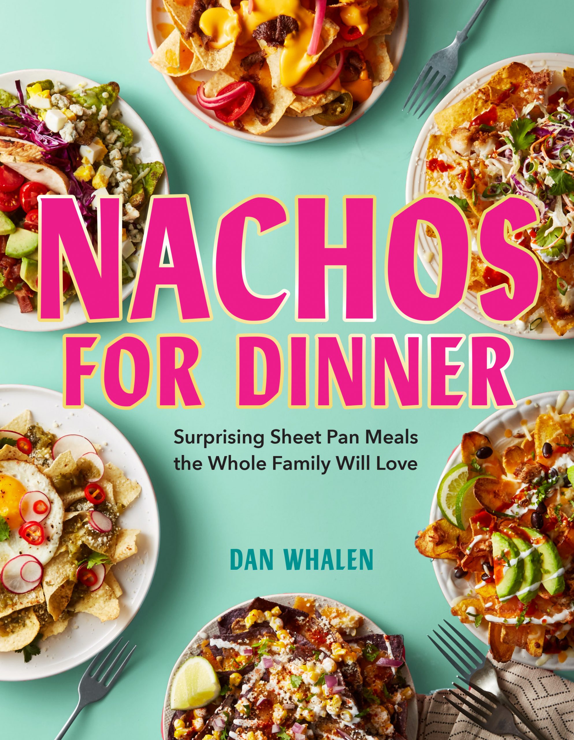 Book cover of NACHOS FOR DINNER: Surprising Sheet Pan Meals the Whole Family Will Love