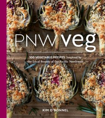 Book cover for PNW VEG: 100 Vegetable Recipes Inspired by the Local Bounty of the Pacific Northwest