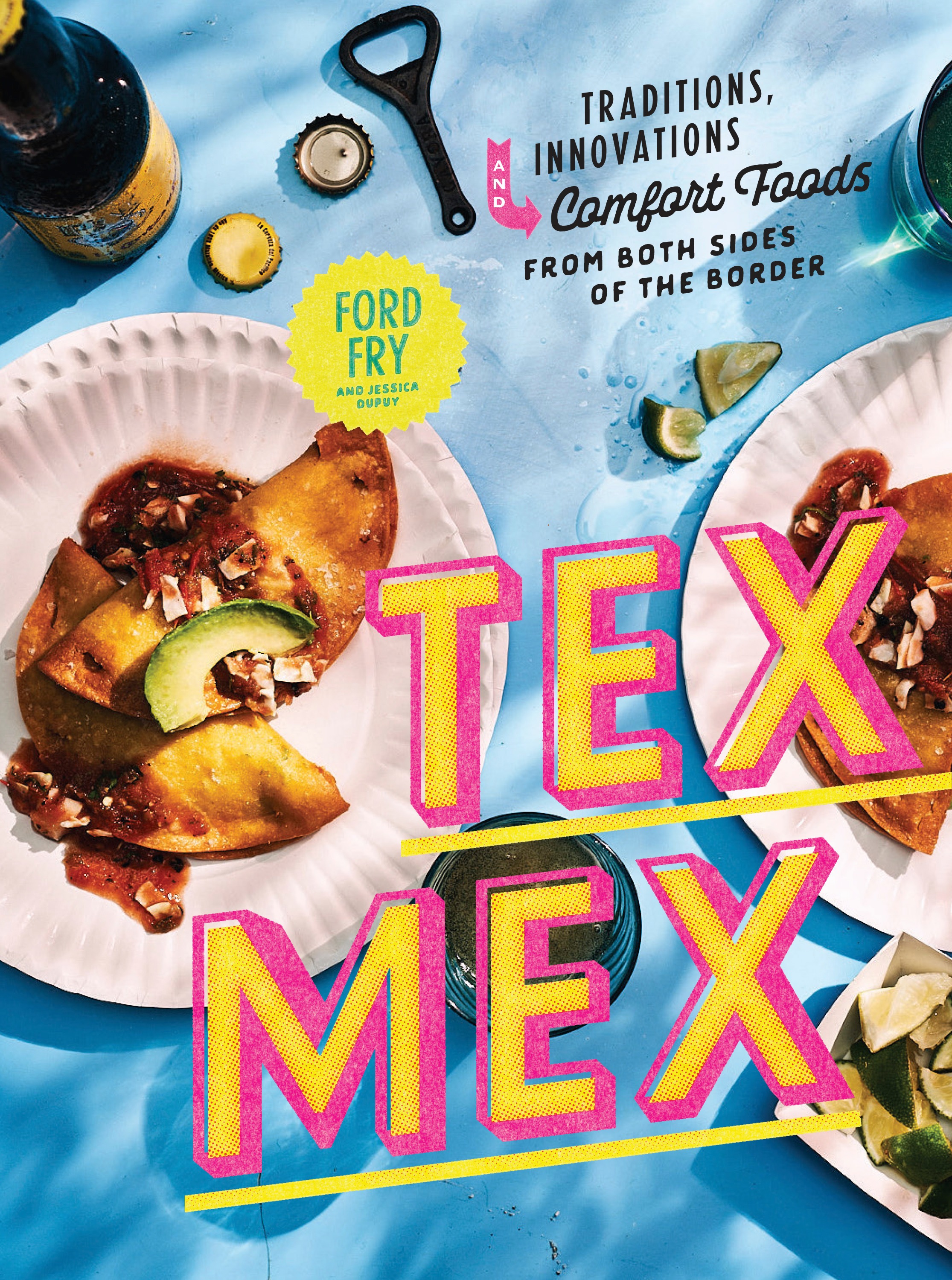Cookbook cover for TEX-MEX COOKBOOK: Traditions, Innovations, and Comfort Foods from Both Sides of the Border