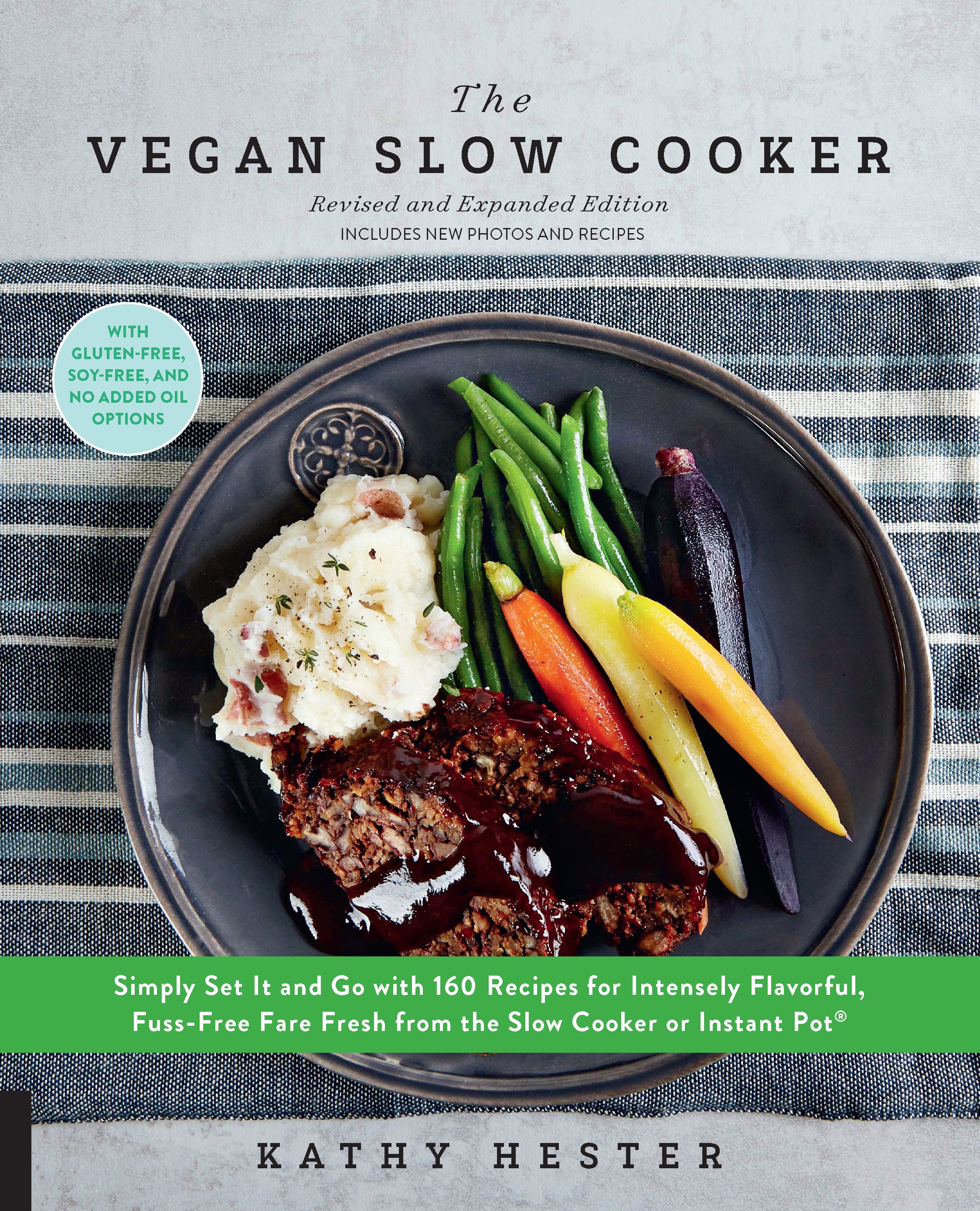 Cookbook cover for THE VEGAN SLOW COOKER, Revised and Expanded: Simply Set It and Go with 160 Recipes for Intensely Flavorful, Fuss-Free Fare Fresh from the Slow Cooker or Instant Pot®