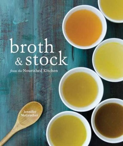 Cookbook cover for Broth and stock by Jennifer McGruthier